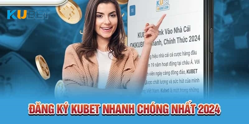 Đăng ký Kubet cực dễ dàng trong 1 phút