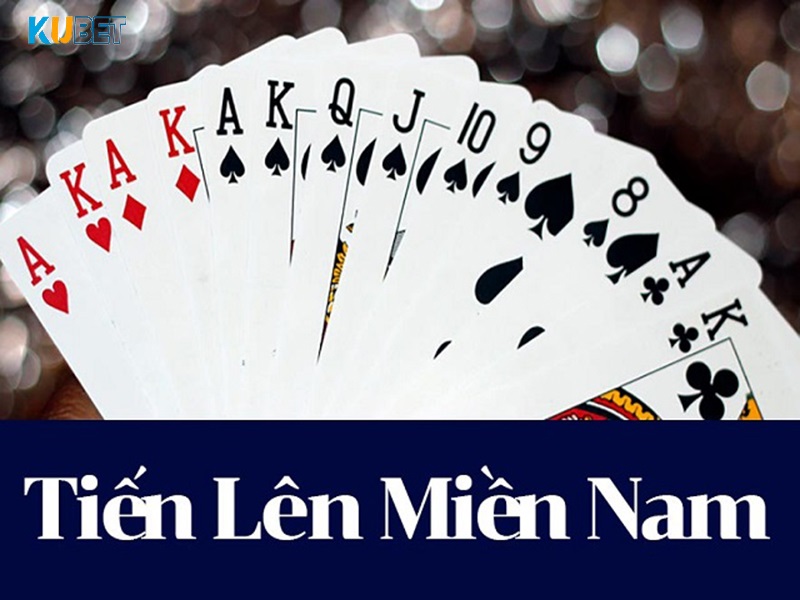 Tổng quan về cách chơi tiến lên miền Nam đến bet thủ