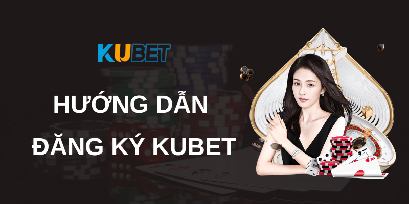 Đăng ký tài khoản Kubet bằng máy tính