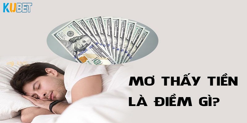 Ngủ mơ nhặt được tiền mang đến may mắn, cơ hội làm giàu