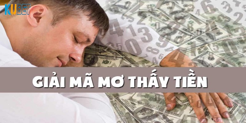 Ý nghĩa các giấc mộng nằm mơ thấy tiền